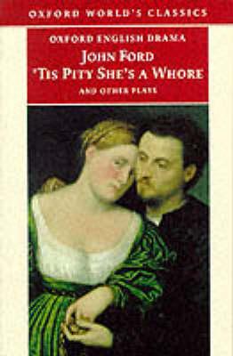 'Tis Pity She's a Whore and Other Plays