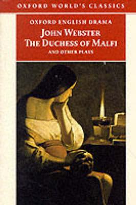 ""The Duchess of Malfi and Other Plays