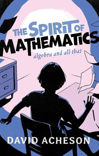 The Spirit of Mathematics: Algebra and all that