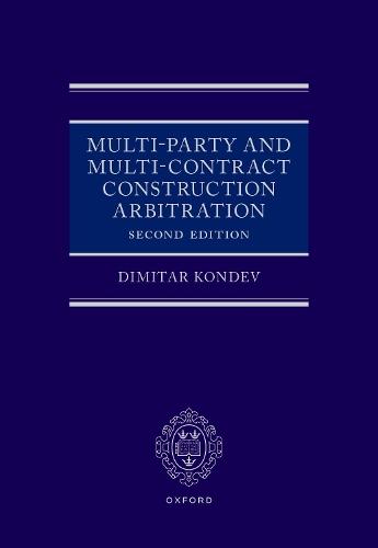 Multi-Party and Multi-Contract Construction Arbitration 2e