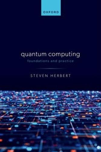 Quantum Computing: Foundations and Practice
