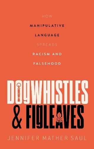 Dogwhistles and Figleaves: How Manipulative Language Spreads Racism and Falsehood