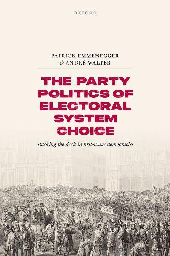 The Party Politics of Electoral System Choice: Stacking the Deck in First-Wave Democracies
