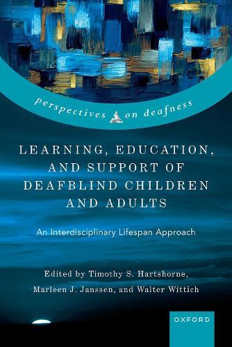 Learning, Education, and Support of Deafblind Children and Adults: An Interdisciplinary Lifespan Approach