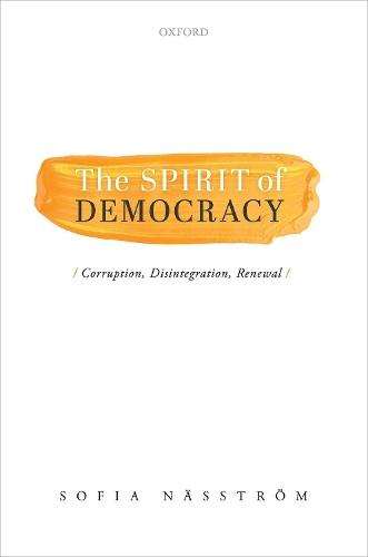 The Spirit of Democracy: Corruption, Disintegration, Renewal