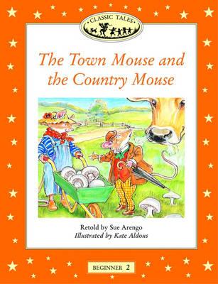 Classic Tales: Beginner 2: The Town Mouse and the Country Mouse