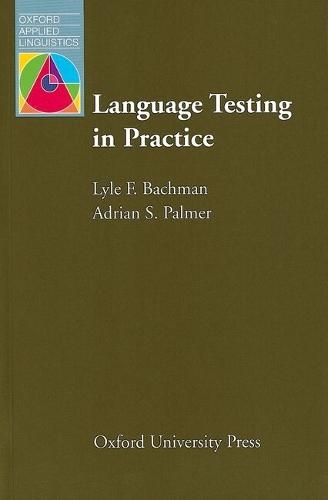 Language Testing in Practice: Designing and Developing Useful Language Tests