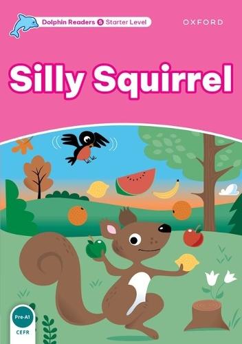 Dolphin Readers: Starter: Silly Squirrel