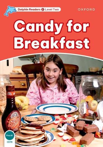 Dolphin Readers: Level 2: Candy for Breakfast