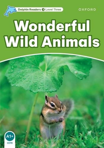 Dolphin Readers: Level 3: Wonderful Wild Animals