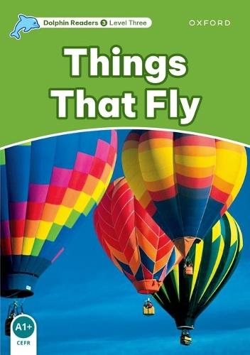 Dolphin Readers: Level 3: Things That Fly