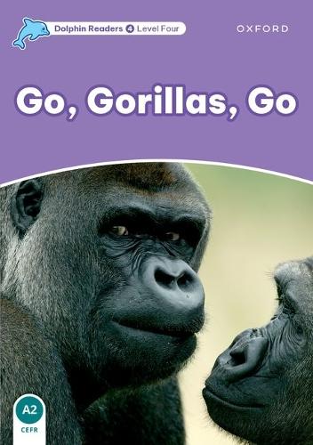 Dolphin Readers: Level 4: Go, Gorillas, Go