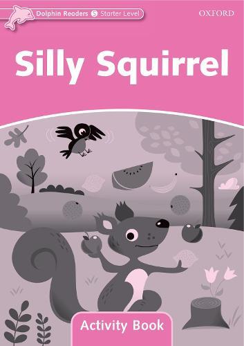 Dolphin Readers: Starter: Silly Squirrel Activity Book