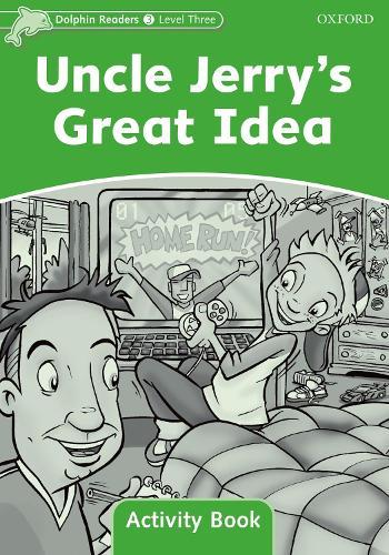 Dolphin Readers: Level 3: Uncle Jerry's Great Idea Activity Book