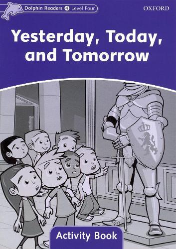 Dolphin Readers: Level 4: Yesterday, Today, and Tomorrow Activity Book