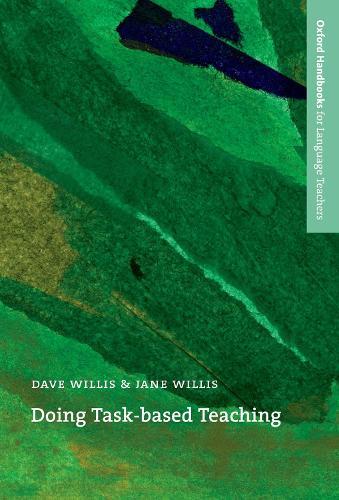 Doing Task-Based Teaching: A practical guide to task-based teaching for ELT training courses and practising teachers