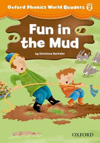 Oxford Phonics World Readers: Level 2: Fun in the Mud
