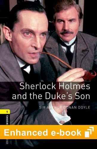 Oxford Bookworms Library Level 1: Sherlock Holmes and the Dukes Son E-Book: Graded Readers for Secondary and Adult Learners