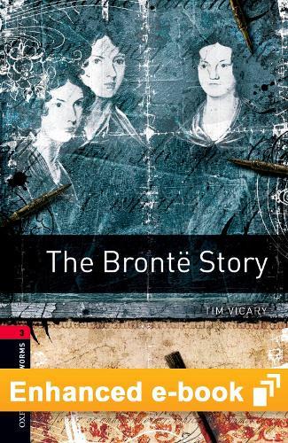 Oxford Bookworms Library Level 3: The Brontë Story E-Book: Graded Readers for Secondary and Adult Learners