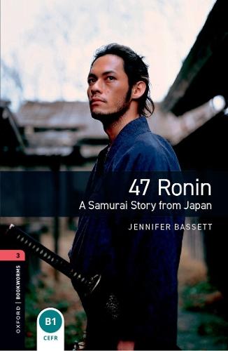 Oxford Bookworms Library Level 1: 47 Ronin: A Samurai Story from Japan E-Book: Graded Readers for Secondary and Adult Learners