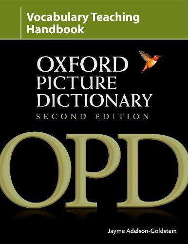 Oxford Picture Dictionary Second Edition: Vocabulary Teaching Handbook: Reviews research into strategies for effective vocabulary teaching and explains how to apply these using OPD
