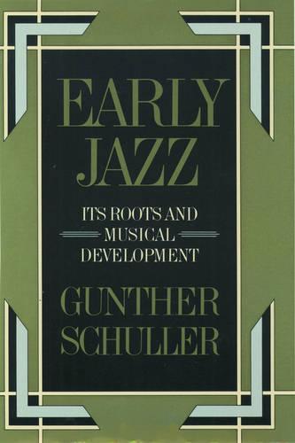 Early Jazz: Its Roots and Musical Development