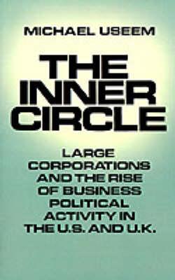 The Inner Circle: Large Corporations and the Rise of Business Political Activity in the US and UK
