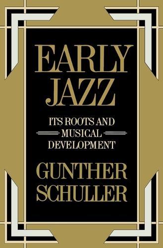 Early Jazz: Its Roots and Musical Development