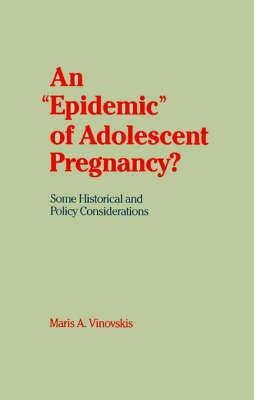 An 'Epidemic' of Adolescent Pregnancy?: Some Historical and Policy Considerations