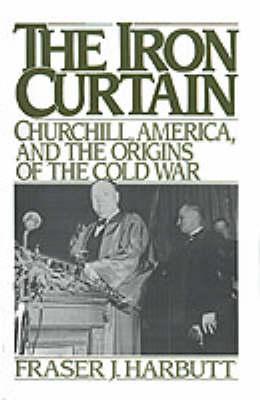 The Iron Curtain: Churchill, America, and the Origins of the Cold War