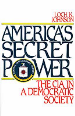 America's Secret Power: The CIA in a Democratic Society