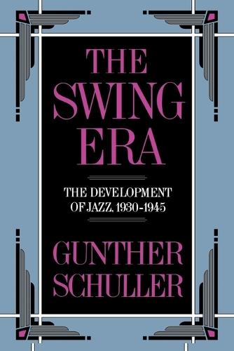 The Swing Era: The Development of Jazz, 1930-1945