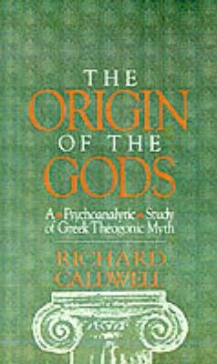 The Origin of the Gods: A Psychoanalytical Study of Greek Theogonic Myth