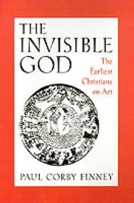The Invisible God: The Earliest Christians on Art