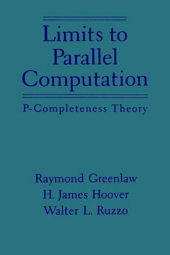 Limits to Parallel Computation: P-Completeness Theory