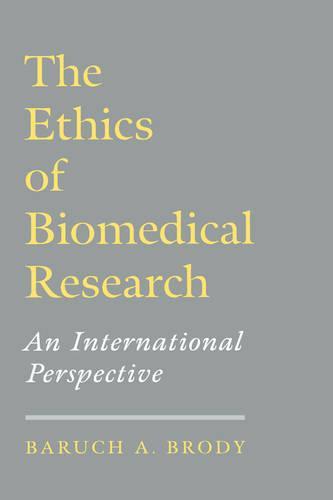 The Ethics of Biomedical Research: An International Perspective
