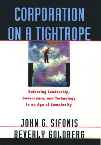 Corporation on a Tightrope: Balancing Leadership, Governance, and Technology in an Age of Complexity