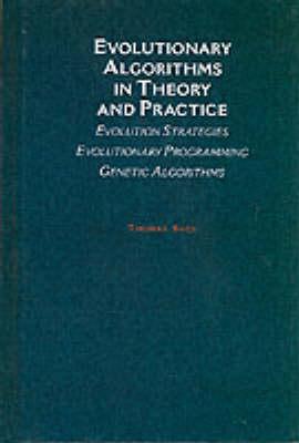 Evolutionary Algorithms in Theory and Practice: Evolution Strategies, Evolutionary Programming, Genetic Algorithms