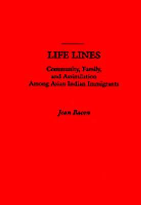 Life Lines: Community, Family, and Assimilation among Asian Indian Immigrants