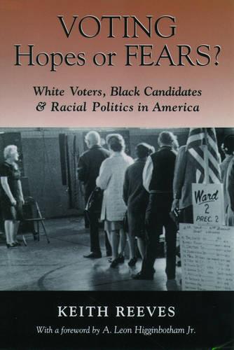 Voting Hopes or Fears?: White Voters, Black Candidates, and Racial Politics in America