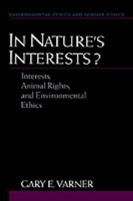 In Nature's Interests?: Interests, Animal Rights, and Environmental Ethics