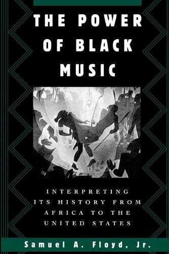 The Power of Black Music: Interpreting its History from Africa to the United States