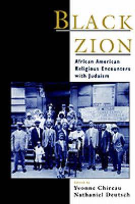 Black Zion: African American Religious Encounters with Judaism