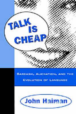 Talk Is Cheap: Sarcasm, Alienation, and the Evolution of Language