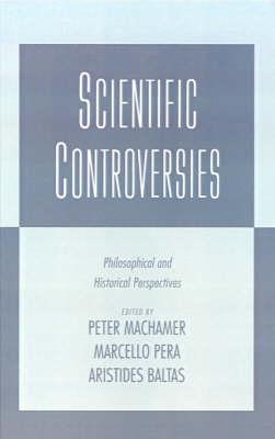 Scientific Controversies: Philosophical and Historical Perspectives