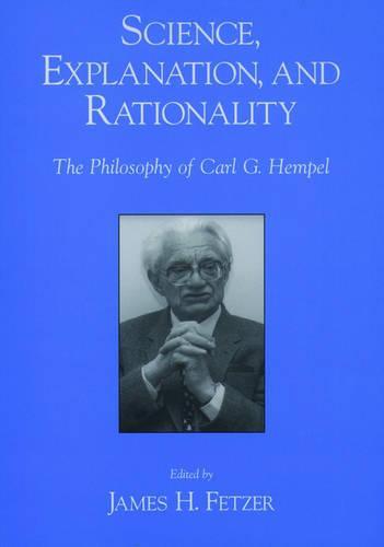 Science, Explantion, and Rationality: Aspects of the Philosophy of Carl G. Hempel
