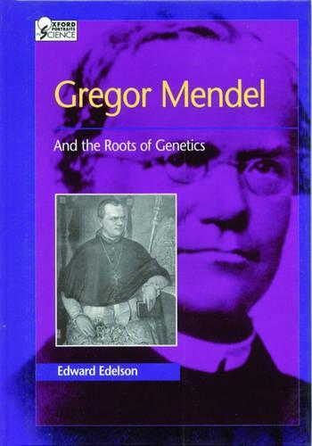 Gregor Mendel: And the Roots of Genetics