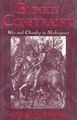 Bloody Constraint: Chivalry in Shakespeare