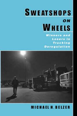 Sweatshops on Wheels: Winners and Losers in Trucking Deregulation