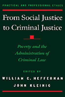 From Social Justice to Criminal Justice: Poverty and the Administration of Criminal Law